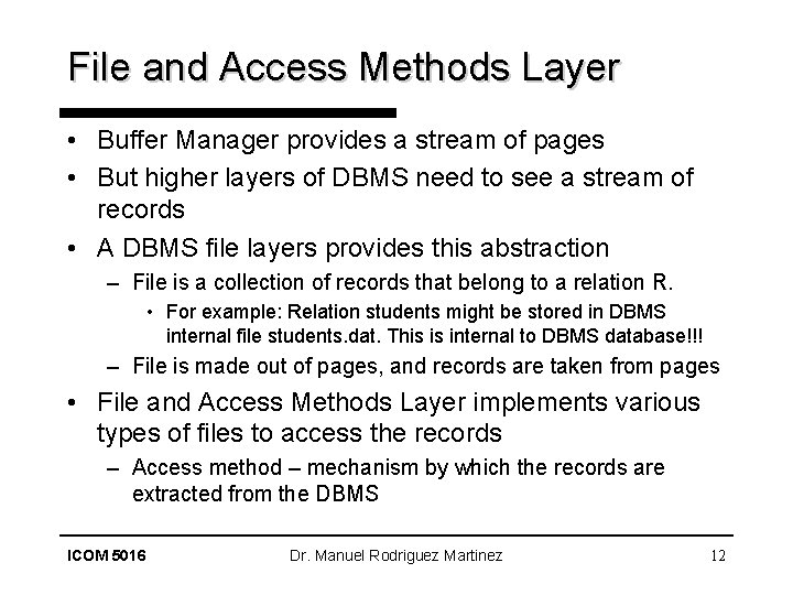 File and Access Methods Layer • Buffer Manager provides a stream of pages •