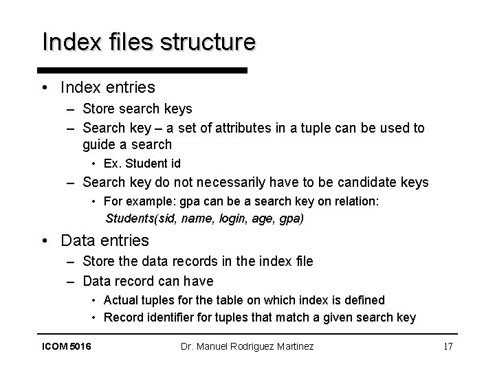 Index files structure • Index entries – Store search keys – Search key –