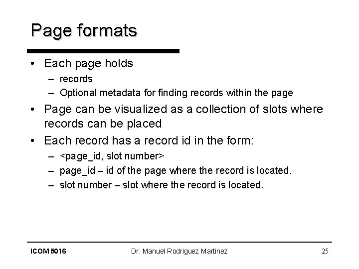 Page formats • Each page holds – records – Optional metadata for finding records