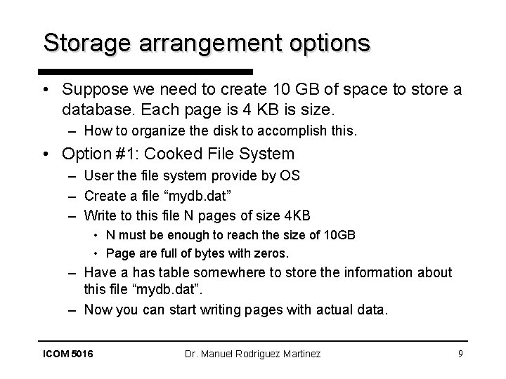 Storage arrangement options • Suppose we need to create 10 GB of space to