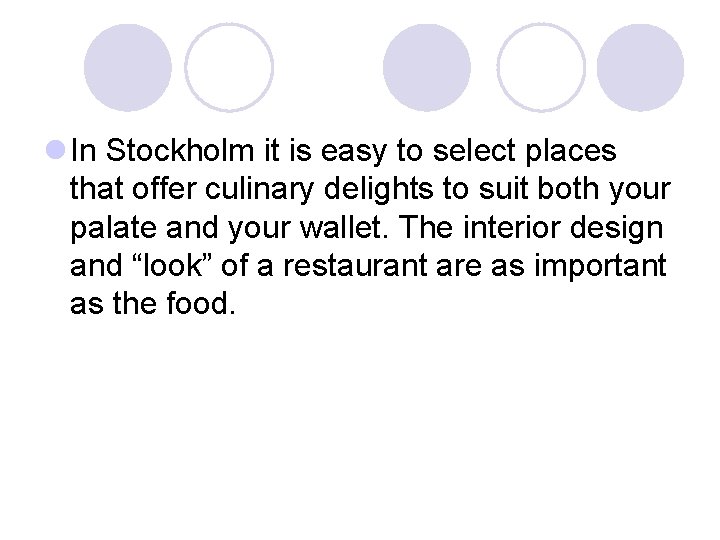 l In Stockholm it is easy to select places that offer culinary delights to