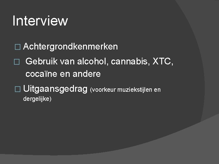 Interview � Achtergrondkenmerken � Gebruik van alcohol, cannabis, XTC, cocaïne en andere � Uitgaansgedrag