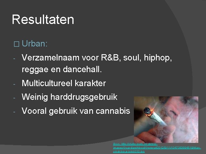 Resultaten � Urban: - Verzamelnaam voor R&B, soul, hiphop, reggae en dancehall. - Multicultureel