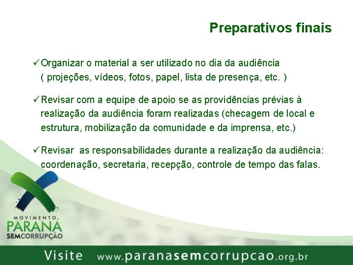 Preparativos finais üOrganizar o material a ser utilizado no dia da audiência ( projeções,