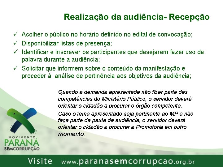 Realização da audiência- Recepção ü Acolher o público no horário definido no edital de