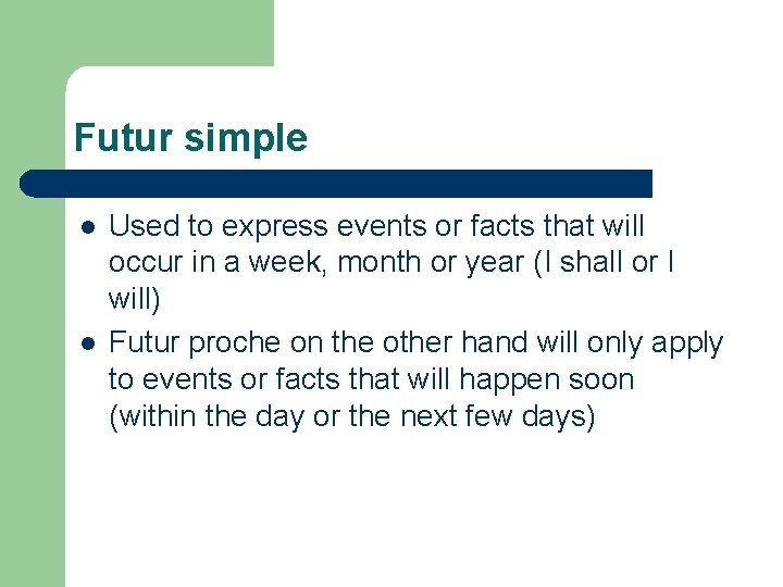 Futur simple l l Used to express events or facts that will occur in