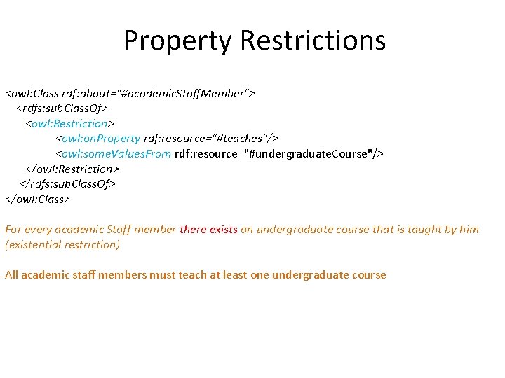 Property Restrictions <owl: Class rdf: about="#academic. Staff. Member"> <rdfs: sub. Class. Of> <owl: Restriction>