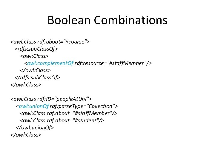 Boolean Combinations <owl: Class rdf: about="#course"> <rdfs: sub. Class. Of> <owl: Class> <owl: complement.