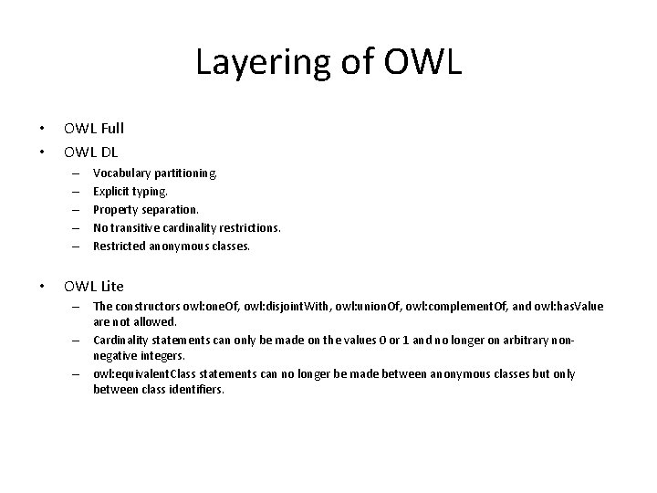 Layering of OWL • • OWL Full OWL DL – – – • Vocabulary