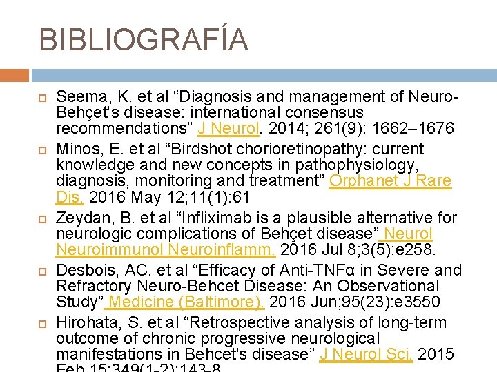 BIBLIOGRAFÍA Seema, K. et al “Diagnosis and management of Neuro. Behçet’s disease: international consensus