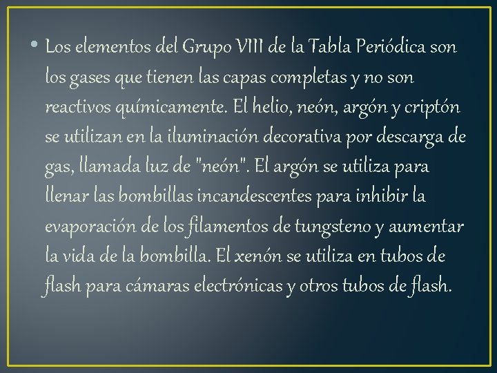  • Los elementos del Grupo VIII de la Tabla Periódica son los gases