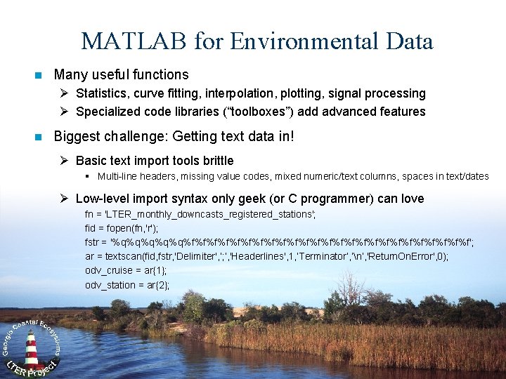 MATLAB for Environmental Data n Many useful functions Ø Statistics, curve fitting, interpolation, plotting,