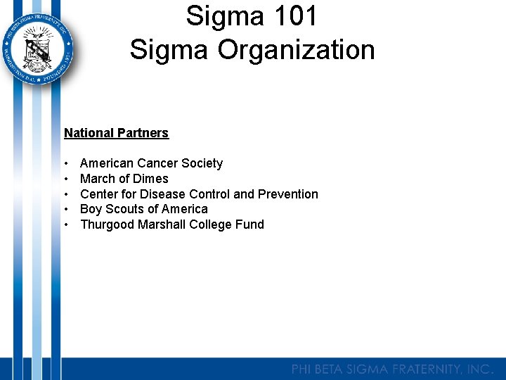 Sigma 101 Sigma Organization National Partners • • • American Cancer Society March of
