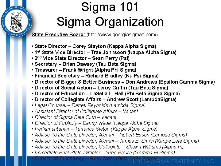 Sigma 101 Sigma Organization State Executive Board: (http: //www. georgiasigmas. com/) • State Director