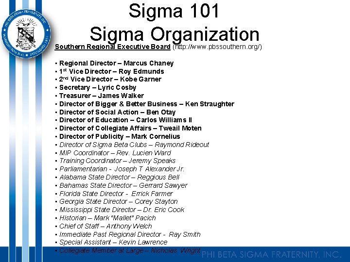 Sigma 101 Sigma Organization Southern Regional Executive Board (http: //www. pbssouthern. org/) • Regional