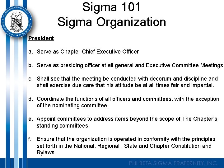 Sigma 101 Sigma Organization President a. Serve as Chapter Chief Executive Officer b. Serve
