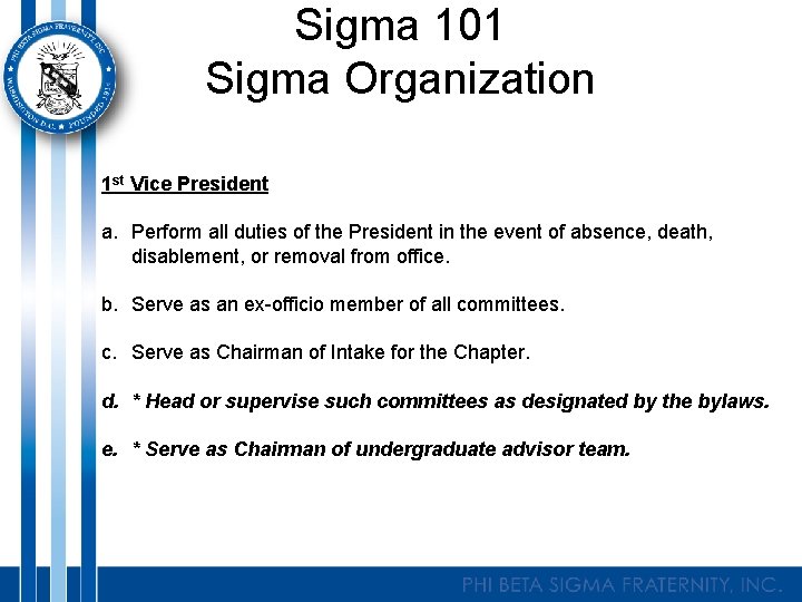 Sigma 101 Sigma Organization 1 st Vice President a. Perform all duties of the