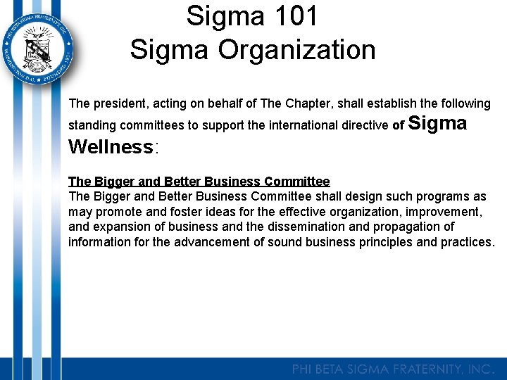 Sigma 101 Sigma Organization The president, acting on behalf of The Chapter, shall establish