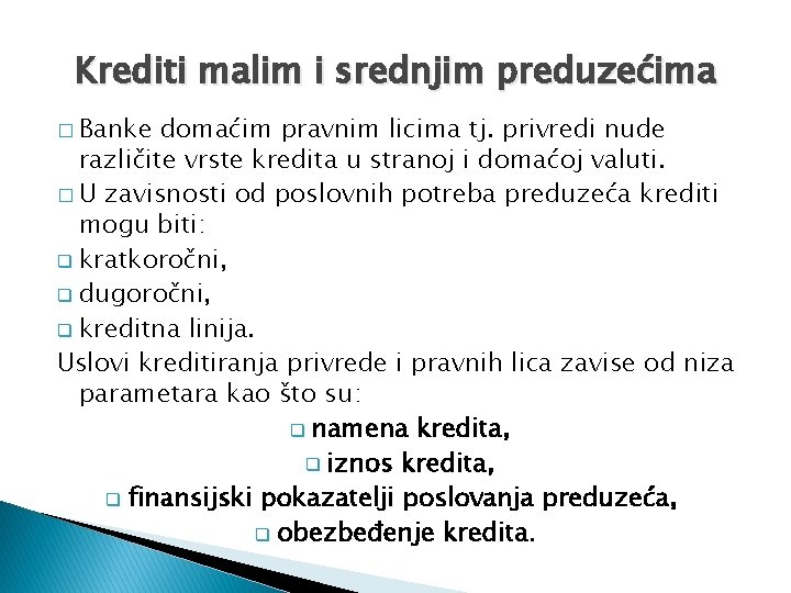 Krediti malim i srednjim preduzećima � Banke domaćim pravnim licima tj. privredi nude različite