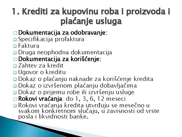 1. Krediti za kupovinu roba i proizvoda i plaćanje usluga � Dokumentacija za odobravanje: