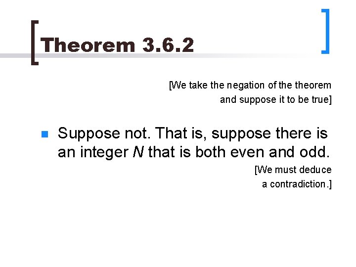 Theorem 3. 6. 2 [We take the negation of theorem and suppose it to
