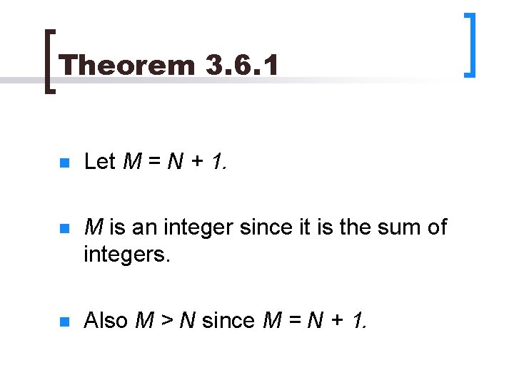 Theorem 3. 6. 1 n Let M = N + 1. n M is