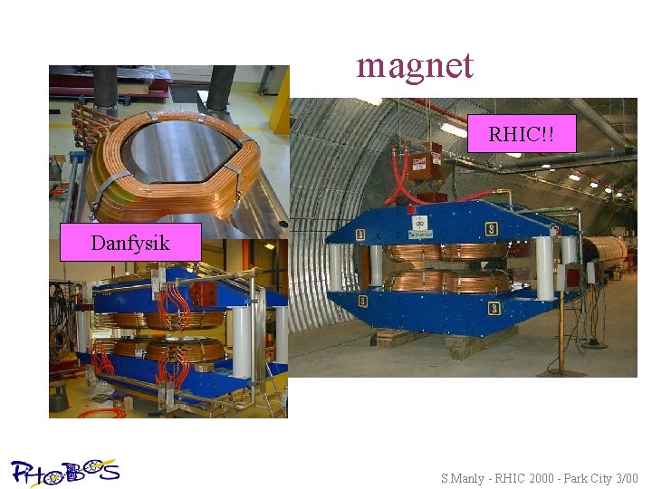 magnet RHIC!! Danfysik S. Manly - RHIC 2000 - Park City 3/00 