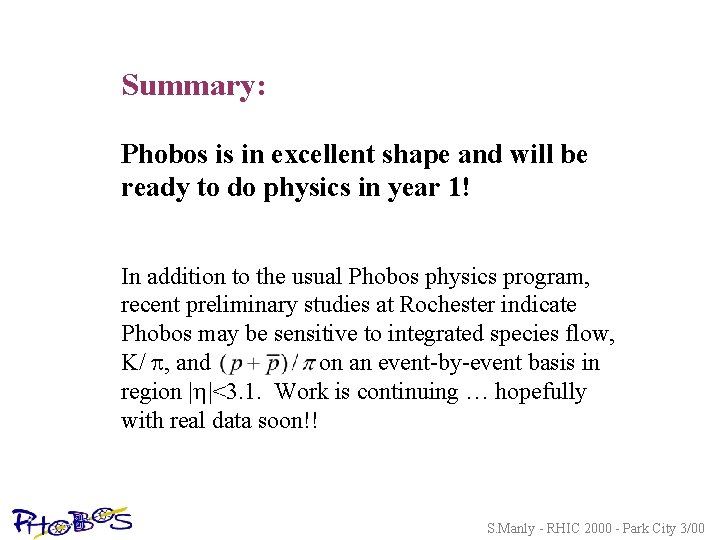 Summary: Phobos is in excellent shape and will be ready to do physics in