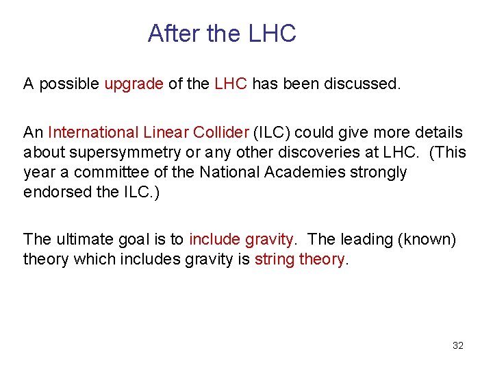 After the LHC A possible upgrade of the LHC has been discussed. An International