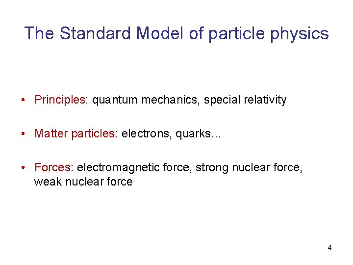 The Standard Model of particle physics • Principles: quantum mechanics, special relativity • Matter