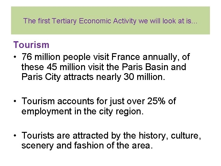 The first Tertiary Economic Activity we will look at is. . . Tourism •