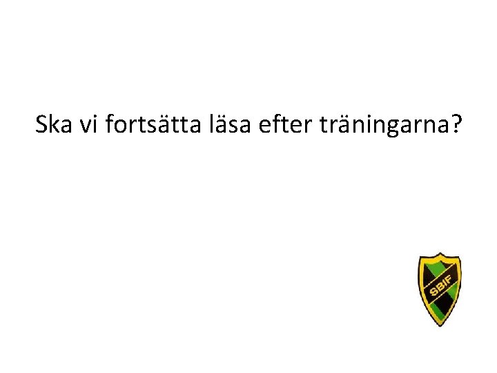 Ska vi fortsätta läsa efter träningarna? 