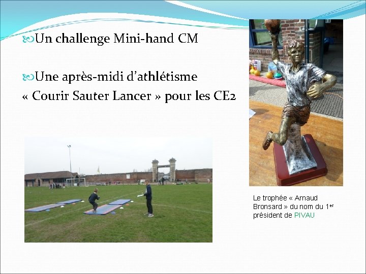  Un challenge Mini-hand CM Une après-midi d’athlétisme « Courir Sauter Lancer » pour