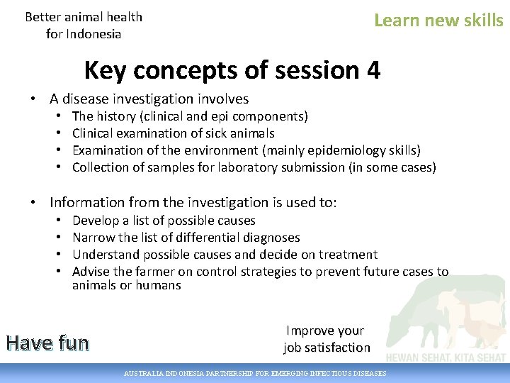 Learn new skills Better animal health for Indonesia Key concepts of session 4 •