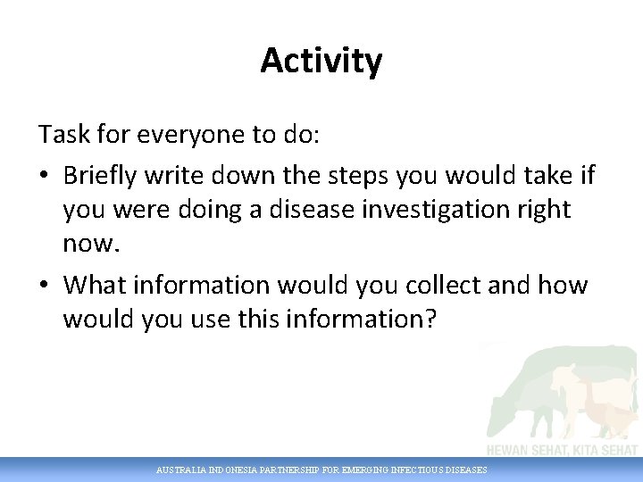 Activity Task for everyone to do: • Briefly write down the steps you would