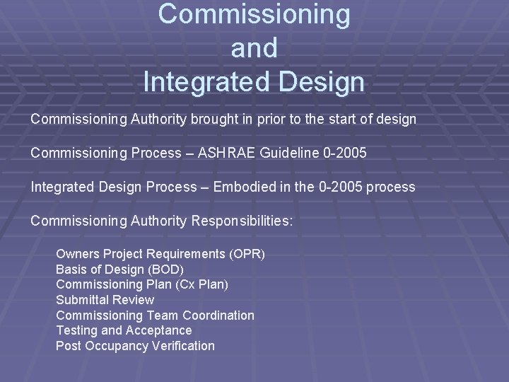 Commissioning and Integrated Design Commissioning Authority brought in prior to the start of design