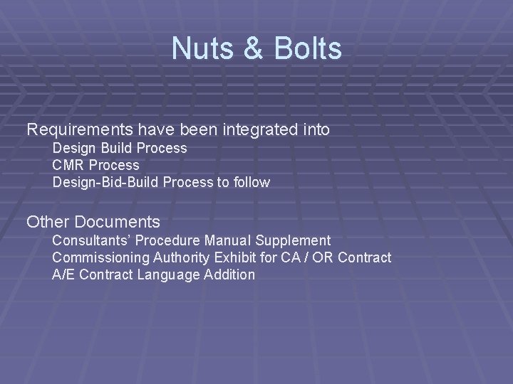 Nuts & Bolts Requirements have been integrated into Design Build Process CMR Process Design-Bid-Build