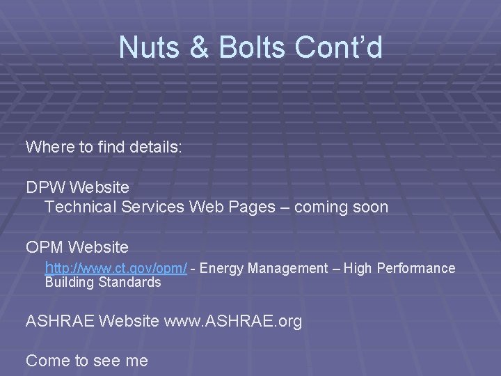 Nuts & Bolts Cont’d Where to find details: DPW Website Technical Services Web Pages