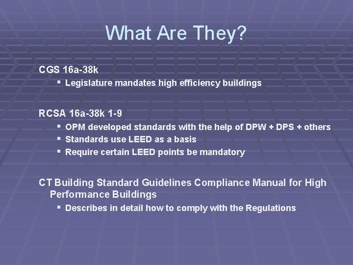 What Are They? CGS 16 a-38 k § Legislature mandates high efficiency buildings RCSA