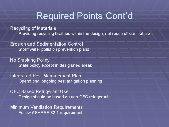 Required Points Cont’d Recycling of Materials Providing recycling facilities within the design, not reuse