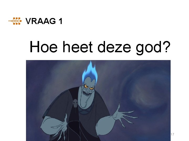 VRAAG 1 Hoe heet deze god? 17 