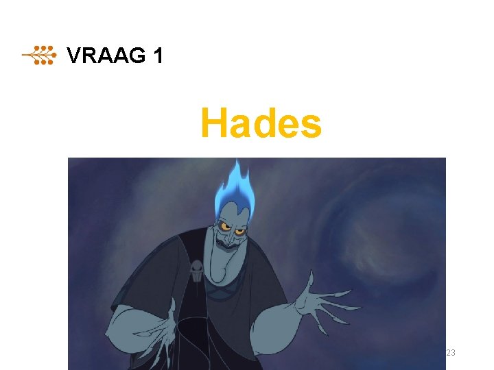 VRAAG 1 Hades 23 