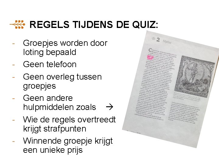 REGELS TIJDENS DE QUIZ: - Groepjes worden door loting bepaald - Geen telefoon -
