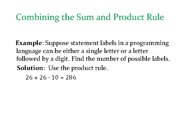 Combining the Sum and Product Rule Example: Suppose statement labels in a programming language Combining the Sum and Product Rule Example: Suppose statement labels in a programming language