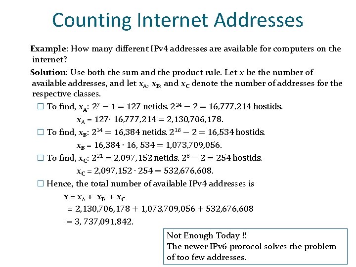Counting Internet Addresses Example: How many different IPv 4 addresses are available for computers Counting Internet Addresses Example: How many different IPv 4 addresses are available for computers