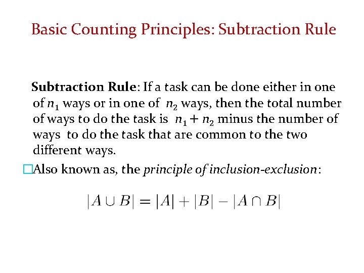 Basic Counting Principles: Subtraction Rule: If a task can be done either in one Basic Counting Principles: Subtraction Rule: If a task can be done either in one