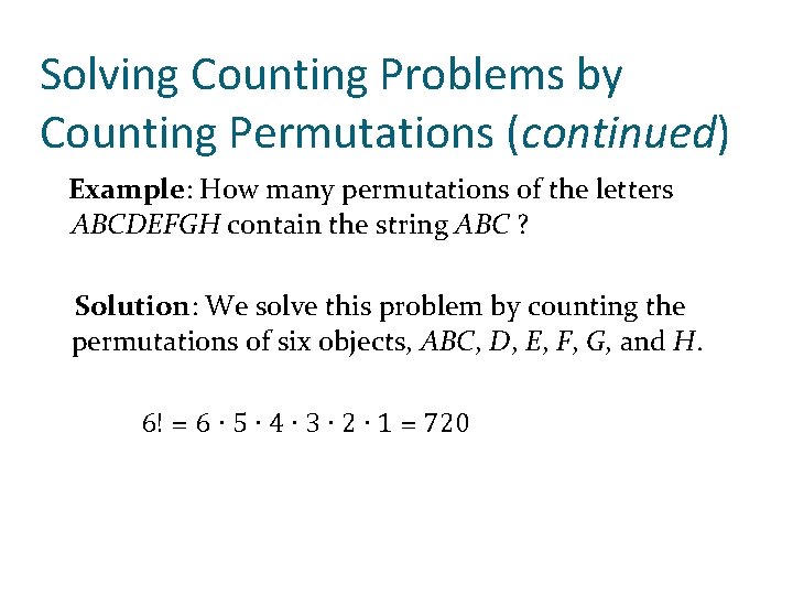 Solving Counting Problems by Counting Permutations (continued) Example: How many permutations of the letters Solving Counting Problems by Counting Permutations (continued) Example: How many permutations of the letters