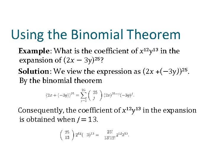 Using the Binomial Theorem Example: What is the coefficient of x 12 y 13 Using the Binomial Theorem Example: What is the coefficient of x 12 y 13