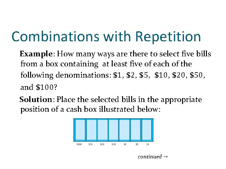 Combinations with Repetition Example: How many ways are there to select five bills from Combinations with Repetition Example: How many ways are there to select five bills from