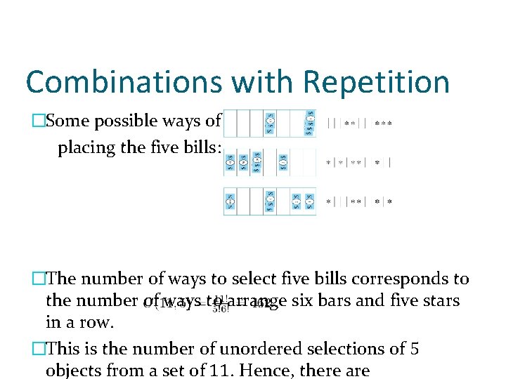 Combinations with Repetition �Some possible ways of placing the five bills: �The number of Combinations with Repetition �Some possible ways of placing the five bills: �The number of